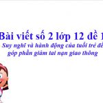 Bài viết số 2 lớp 12 đề 1: Suy nghĩ và hành động của tuổi trẻ để góp phần giảm tai nạn giao thông