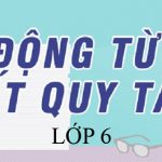 Bảng động từ bất quy tắc lớp 6