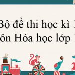 Bộ đề thi học kì 1 môn Hóa học lớp 12 năm 2019 – 2020