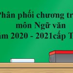 Phân phối chương trình môn Ngữ văn năm 2020 – 2021 cấp THPT