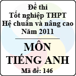 Đề thi tốt nghiệp THPT năm 2011 hệ chuẩn và nâng cao – môn tiếng Anh (Mã đề 146)