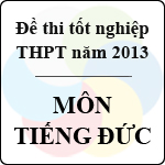 Đề thi tốt nghiệp THPT năm 2013 môn Tiếng Đức – Có đáp án