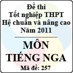 Đề thi tốt nghiệp THPT năm 2011 hệ chuẩn và nâng cao – môn tiếng Nga (Mã đề 257)