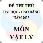 Đề thi thử Đại học cao đẳng năm 2013 môn Vật lý