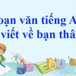 Đoạn văn tiếng Anh viết về bạn thân (12 mẫu)