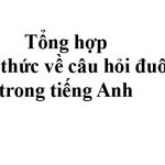 Tổng hợp kiến thức về câu hỏi đuôi trong tiếng Anh