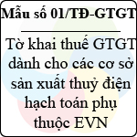 Mẫu số 01/TĐ-GTGT: Tờ khai thuế giá trị gia tăng (dành cho các cơ sở sản xuất thủy điện hạch toán phụ thuộc EVN)