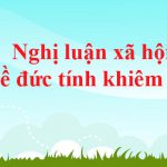 Nghị luận xã hội về đức tính khiêm tốn (Dàn ý + 8 mẫu)