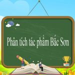 Phân tích tác phẩm Bắc Sơn (Dàn ý + 4 mẫu)