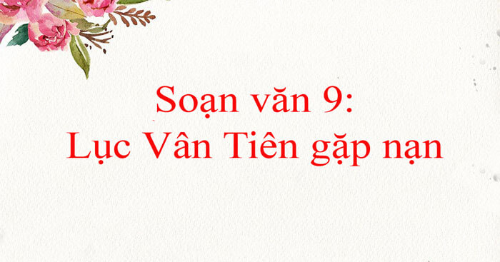 Soạn bài Lục Vân Tiên gặp nạn