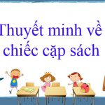 Bài viết số 3 lớp 8 đề 5: Thuyết minh về chiếc cặp sách