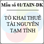 Mẫu số 01/TAIN-DK: Tờ khai thuế tài nguyên tạm tính