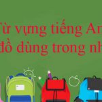 Từ vựng tiếng Anh đồ dùng trong nhà