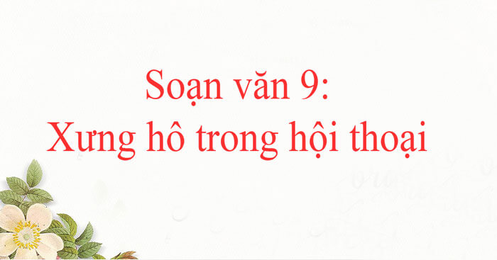 Soạn bài Xưng hô trong hội thoại