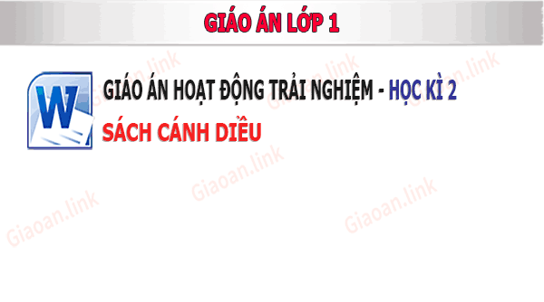 Giáo án Hoạt động trải nghiệm Lớp 1 HK 2 Sách cánh diều