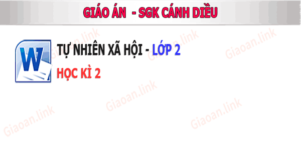 Giáo án Tự nhiên xã hội lớp 2 Cánh diều Học kì 2