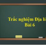 Trắc nghiệm Địa lí 12 Bài 6 (Có đáp án)