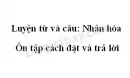 Luyện từ và câu: Nhân hóa. Ôn tập cách đặt và trả lời câu hỏi Ở đâu trang 26 SGK Tiếng Việt 3 tập 2