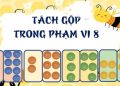 Giáo án mầm non: Gộp và đếm các nhóm trong phạm vi 8