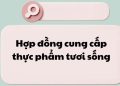 Mẫu hợp đồng cung cấp thực phẩm tươi sống