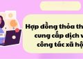 Hợp đồng thỏa thuận cung cấp dịch vụ công tác xã hội