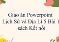 Giáo án Powerpoint Lịch Sử và Địa Lí 5 Bài 1: Vị trí địa lí, lãnh thổ, đơn vị hành chính, Quốc kì, Quốc huy, Quốc ca