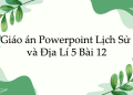 Giáo án Powerpoint Lịch Sử và Địa Lí 5 Bài 12: Khởi nghĩa Lam Sơn và Triều Hậu Lê