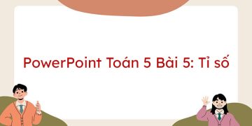Giáo án PowerPoint Toán 5 Bài 5: Tỉ số